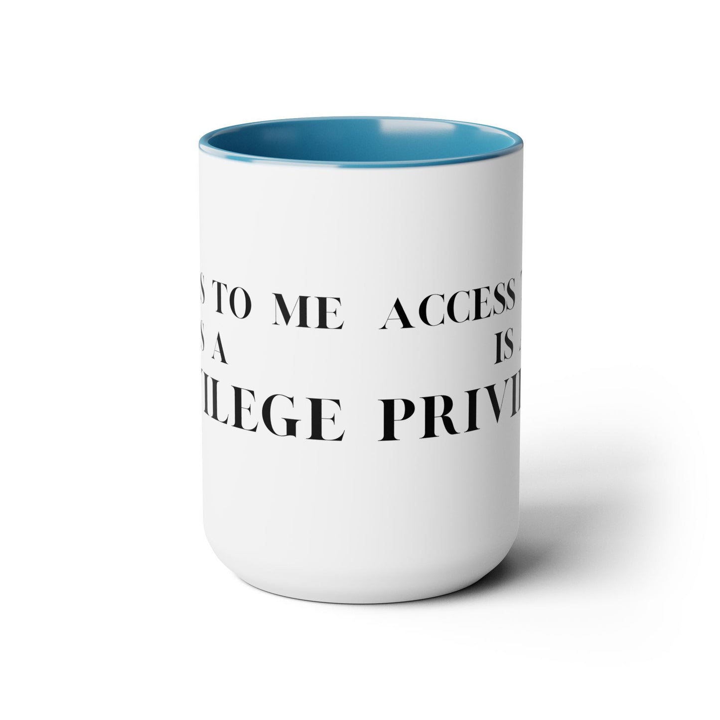 Access to me Privilege, Sarcastic Mug, Funny Coffee Mug, Mug With Saying, Large Coffee, Gift For Her Him, Birthday Funny Gift, Best Friend