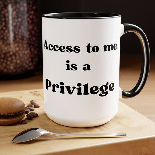 Access To Me Is A Privilege