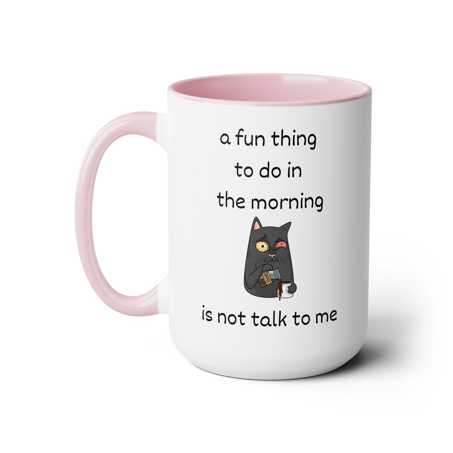 A Fun Thing To Do In The Morning Is Not Talk To Me