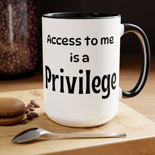 Access To Me Is A Privilege