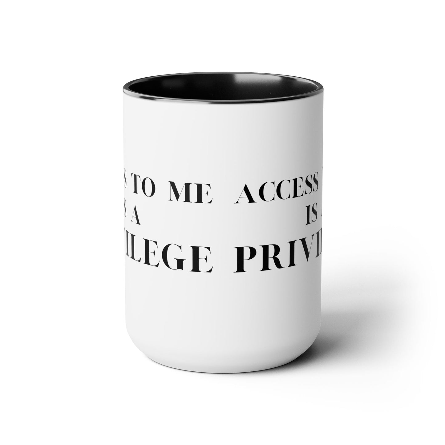 Access to me Privilege, Sarcastic Mug, Funny Coffee Mug, Mug With Saying, Large Coffee, Gift For Her Him, Birthday Funny Gift, Best Friend