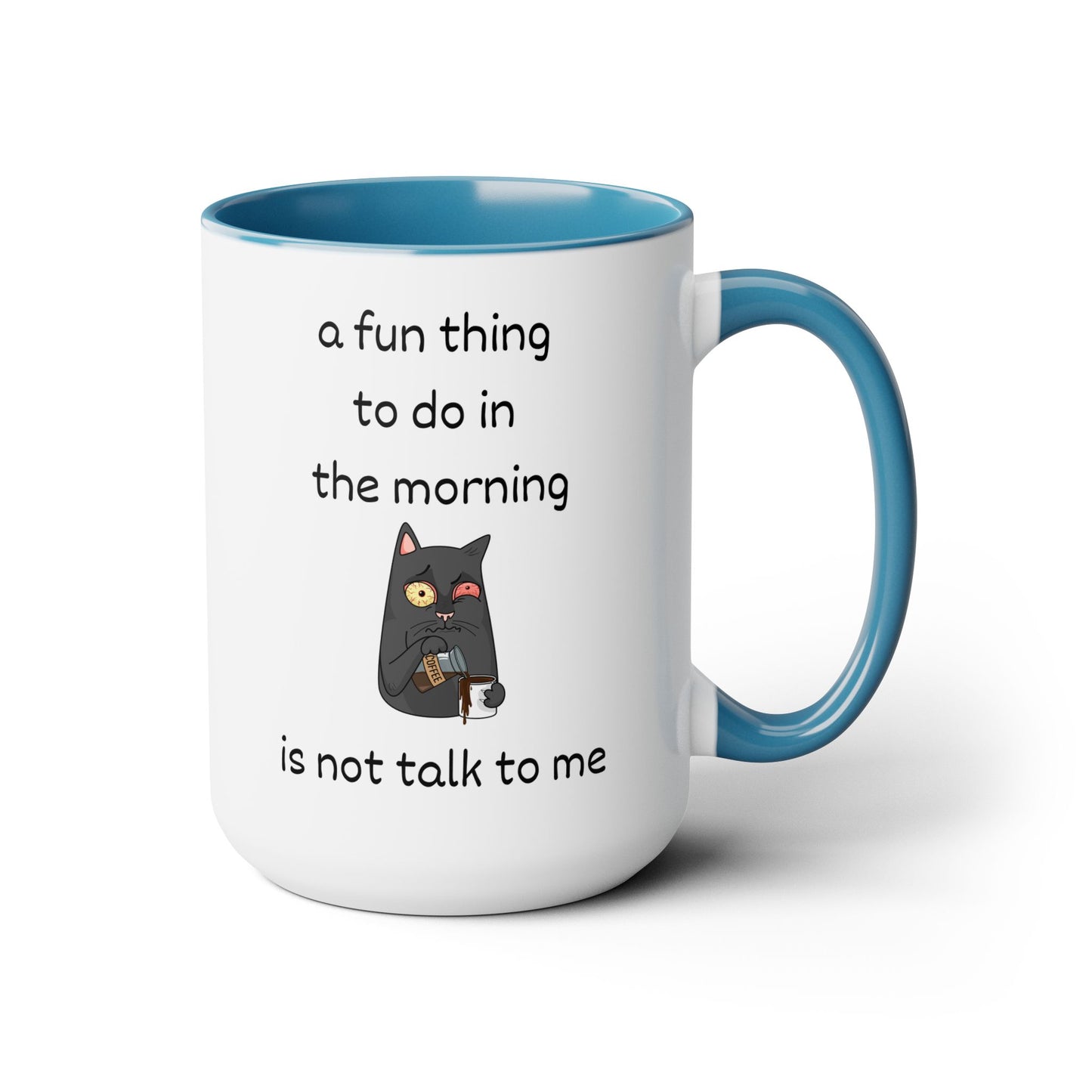 A Fun Thing To Do In The Morning Is Not Talk To Me
